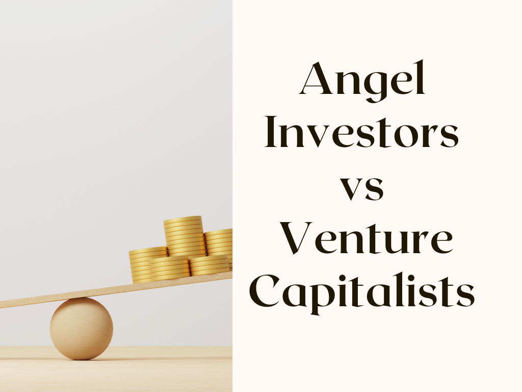 Angel Investors vs Venture Capitalists: Which Is Right for Your Startup? 4 Angel Investors vs. Venture Capitalists