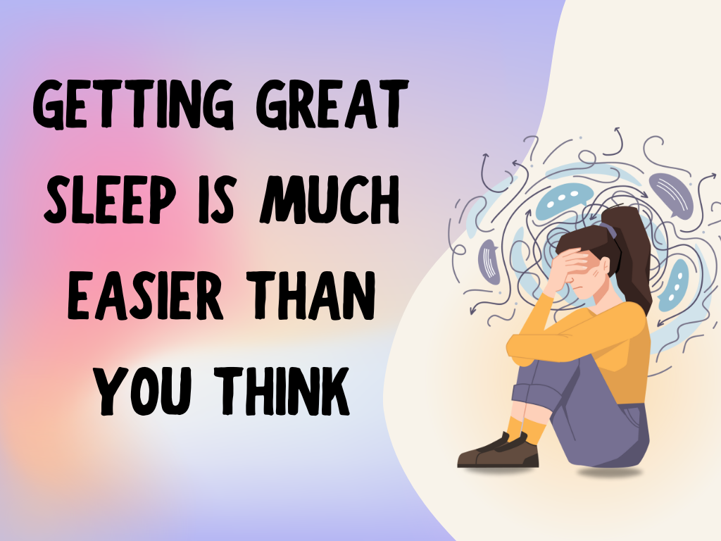 Getting Great Sleep is Much Easier Than You Think 6 Getting Great Sleep is Much Easier Than You Think