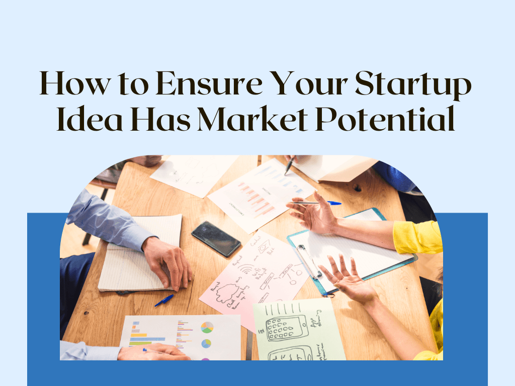 How to Ensure Your Startup Idea Has Market Potential