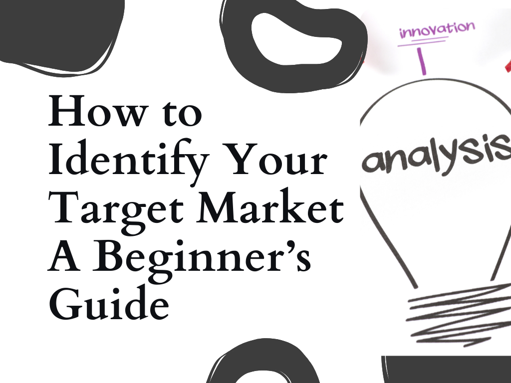 How to Identify Your Target Market: A Beginner’s Guide 9 How to Identify Your Target Market-